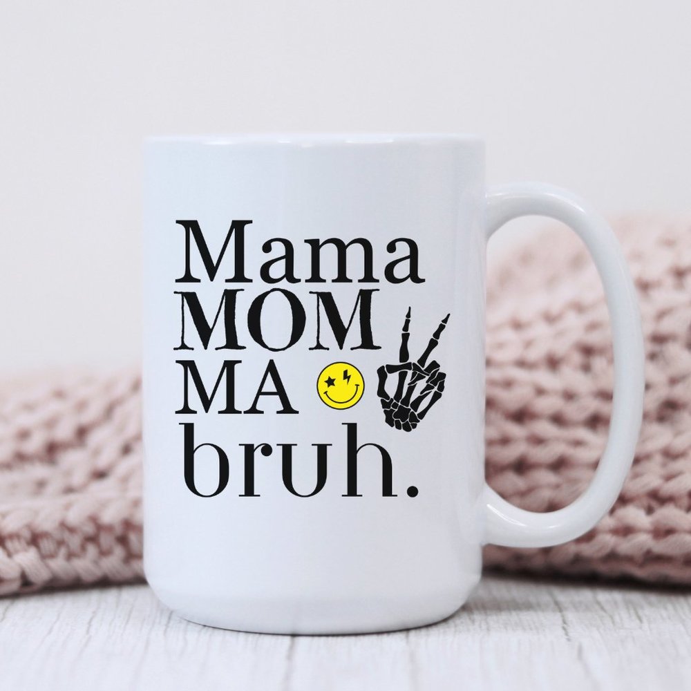 Mama Mom Ma Bruh Coffee Mug  Mother's Day Gift